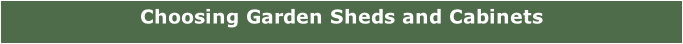 Choosing Garden Sheds and Cabinets