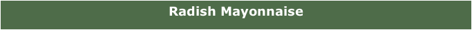 Radish Mayonnaise