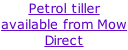 Petrol tiller available from Mow Direct